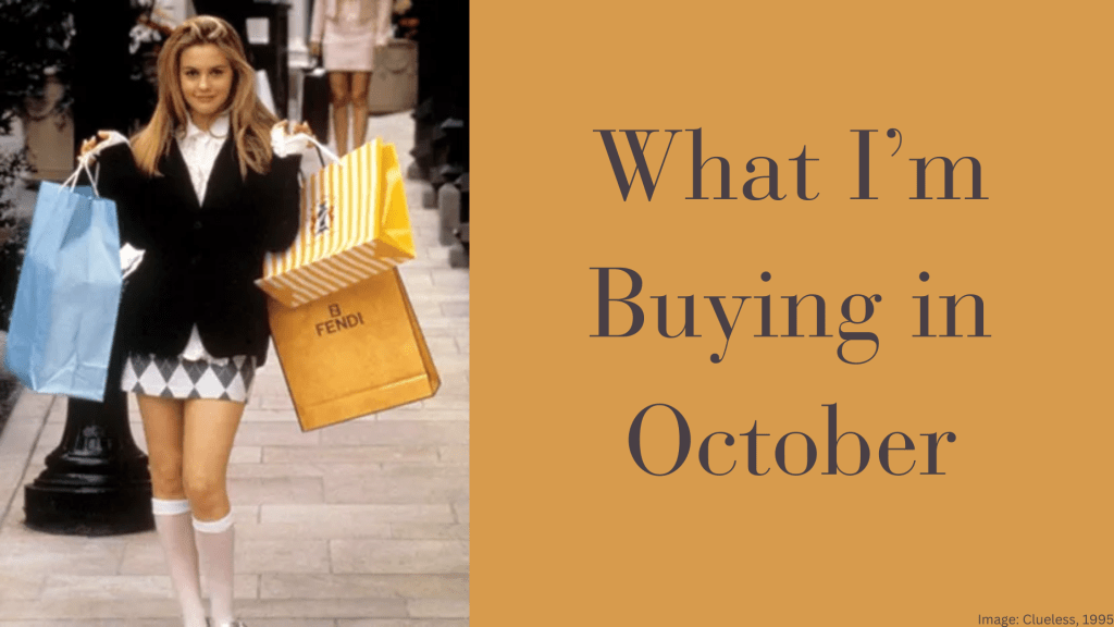 What I’m Buying in&nbsp;October